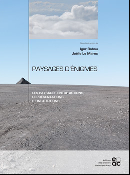 Parution : Paysages d’énigmes. Les paysages entre actions, représentations et institutions.