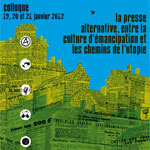 Colloque International « La presse alternative, entre la culture d’émancipation et les chemins de l’utopie » (Lyon, 19, 20, 21 janvier 2012)