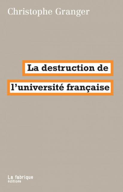 À lire (Sur Contretemps.eu) : un extrait de “La destruction de l’université française” de Christophe Granger